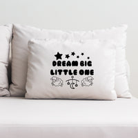 Dream Big Little One Pillow Case