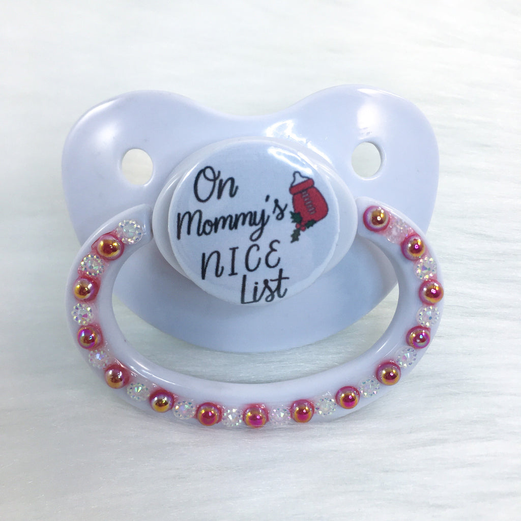 On Mommy’s Nice List PM Paci (Custom Options Blank to Full Deco)