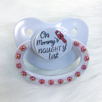 On Mommy’s Naughty List PM Paci (Custom Options Blank to Full Deco)